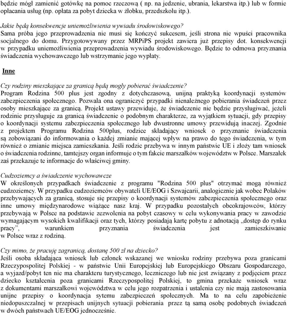 konsekwencji w przypadku uniemożliwienia przeprowadzenia wywiadu środowiskowego. Będzie to odmowa przyznania świadczenia wychowawczego lub wstrzymanie jego wypłaty.