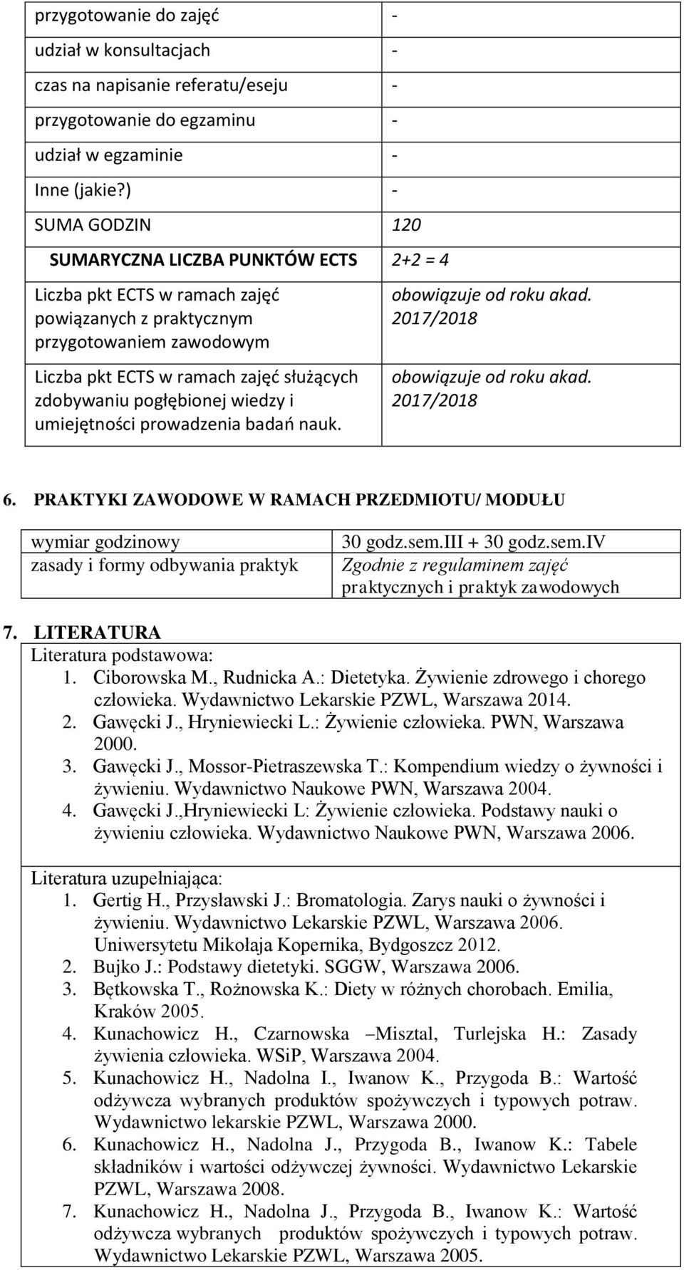 pogłębionej wiedzy i umiejętności prowadzenia badań nauk. obowiązuje od roku akad. 2017/2018 obowiązuje od roku akad. 2017/2018 6.