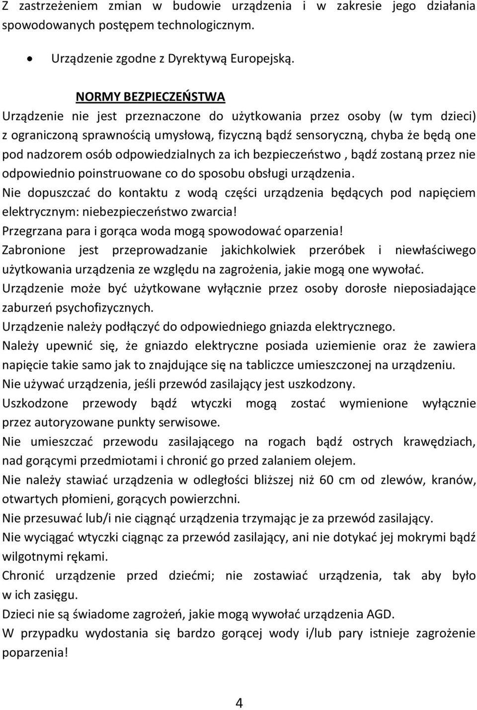 odpowiedzialnych za ich bezpieczeostwo, bądź zostaną przez nie odpowiednio poinstruowane co do sposobu obsługi urządzenia.