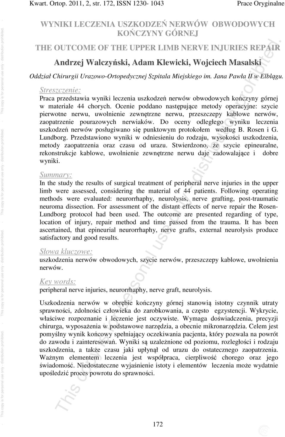 Oddział Chirurgii Urazowo-Ortopedycznej Szpitala Miejskiego im. Jana Pawła II w Elblągu. Streszczenie: Praca przedstawia wyniki leczenia uszkodzeń ów obwodowych kończyny górnej w materiale 44 chorych.