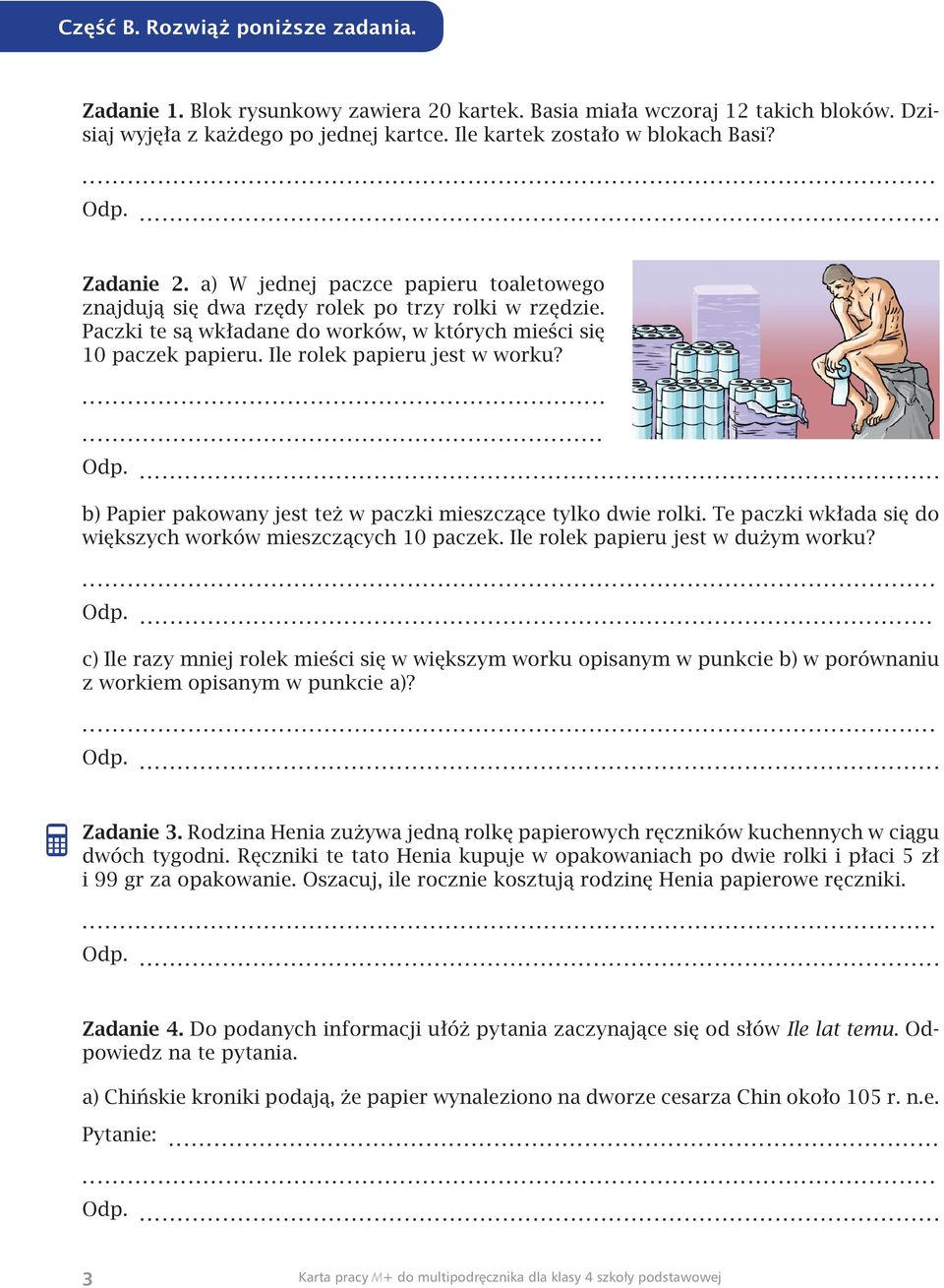 Ile rolek papieru jest w worku?...... b) Papier pakowany jest też w paczki mieszczące tylko dwie rolki. Te paczki wkłada się do większych worków mieszczących 10 paczek.