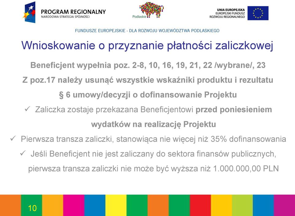 Beneficjentowi przed poniesieniem wydatków na realizację Projektu Pierwsza transza zaliczki, stanowiąca nie więcej niż 35%