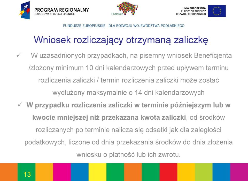 przypadku rozliczenia zaliczki w terminie późniejszym lub w kwocie mniejszej niż przekazana kwota zaliczki, od środków rozliczanych po