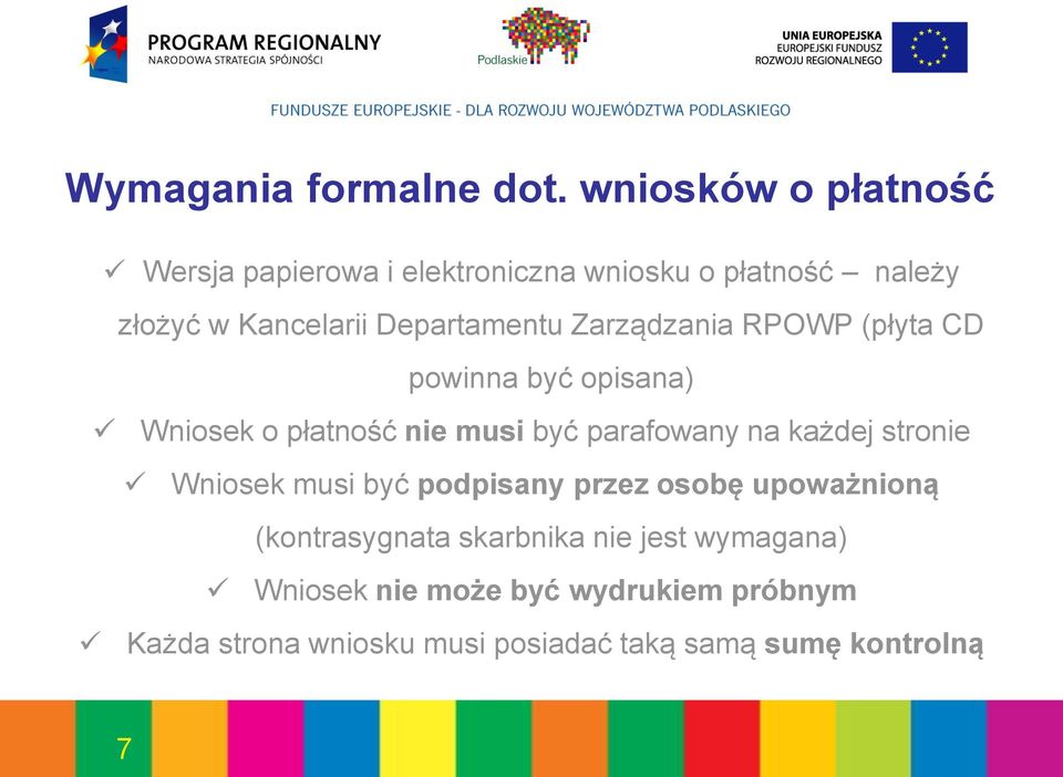 Departamentu Zarządzania RPOWP (płyta CD powinna być opisana) Wniosek o płatność nie musi być parafowany na