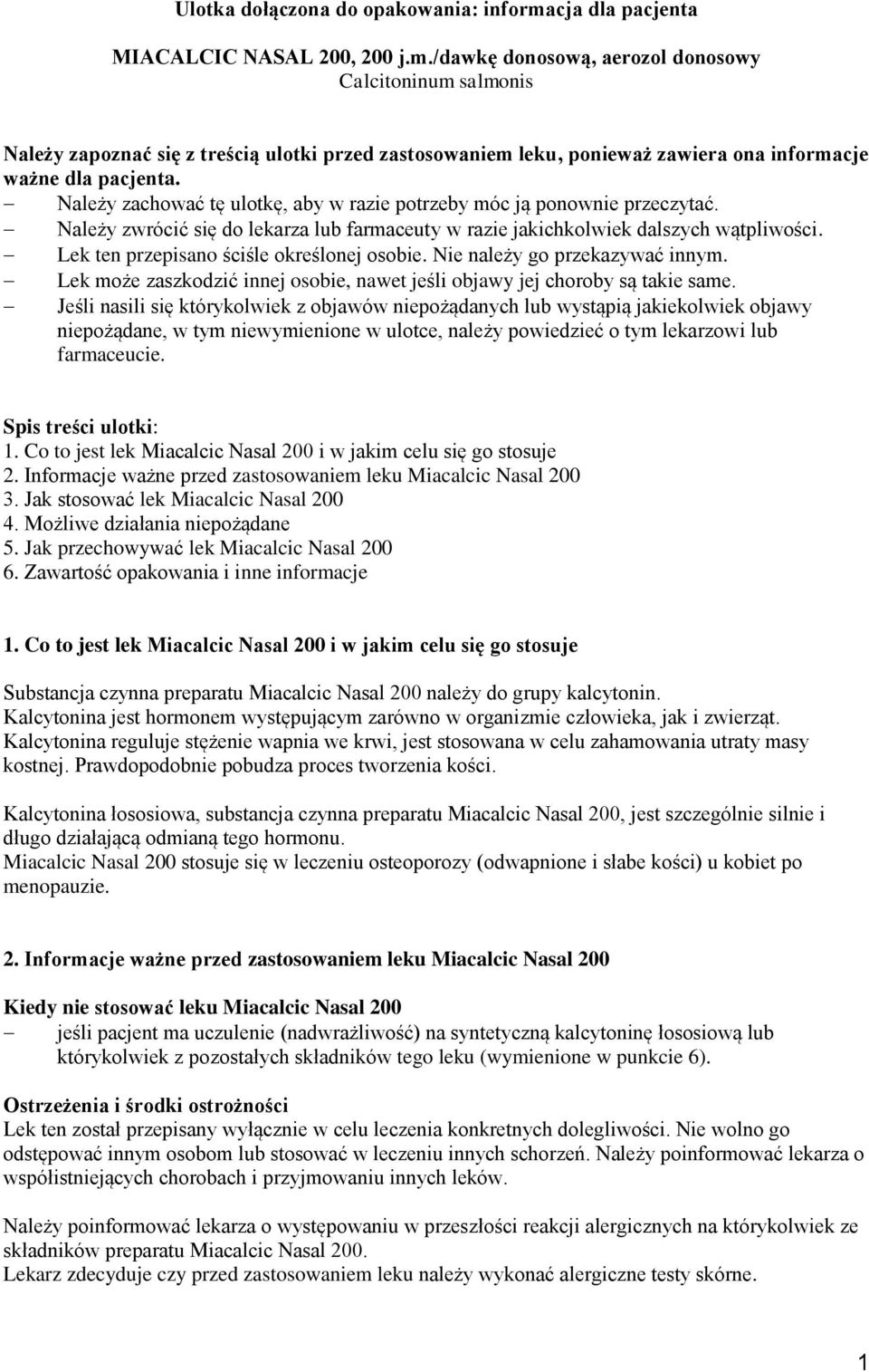 /dawkę donosową, aerozol donosowy Calcitoninum salmonis Należy zapoznać się z treścią ulotki przed zastosowaniem leku, ponieważ zawiera ona informacje ważne dla pacjenta.