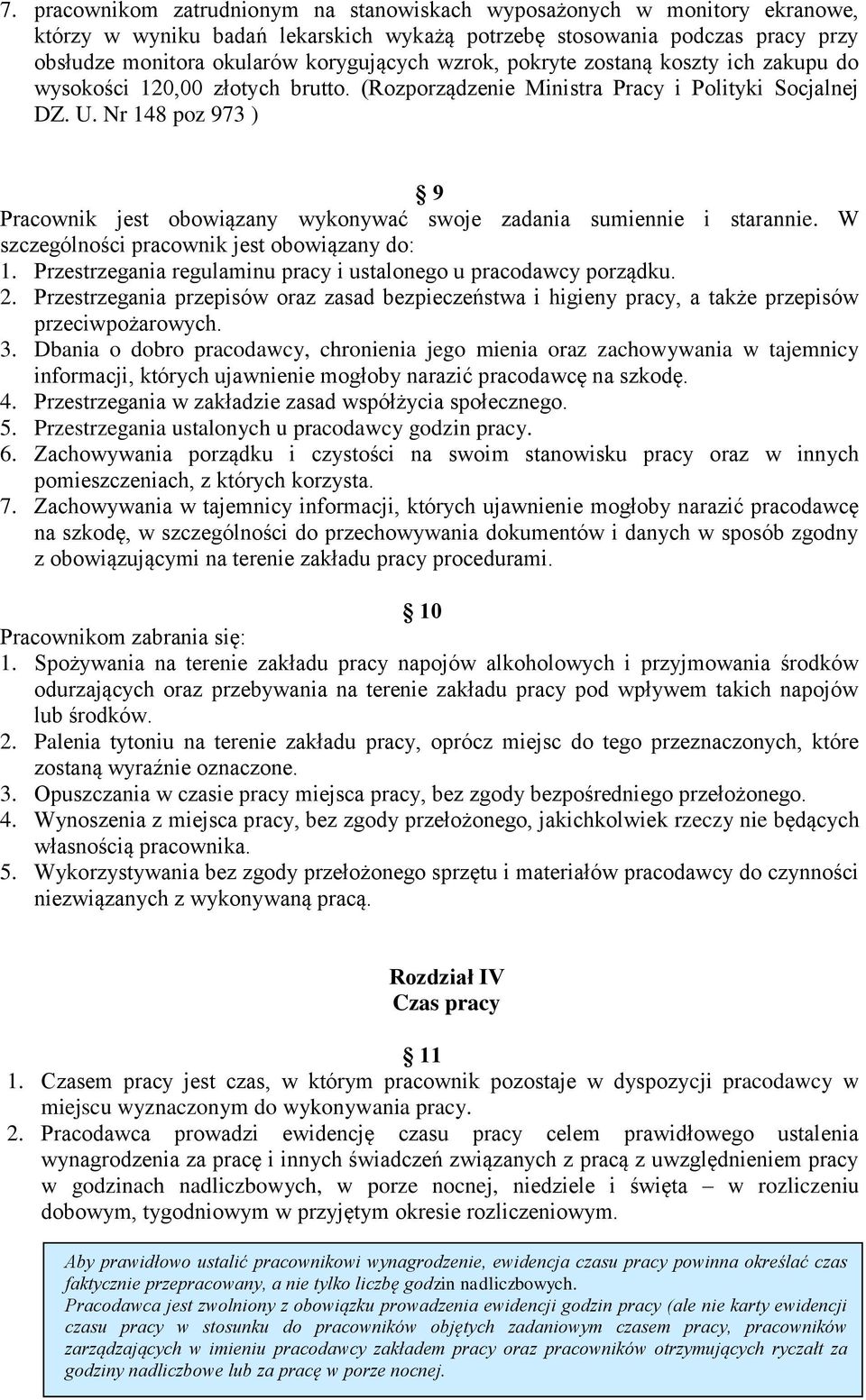 Nr 148 poz 973 ) 9 Pracownik jest obowiązany wykonywać swoje zadania sumiennie i starannie. W szczególności pracownik jest obowiązany do: 1.