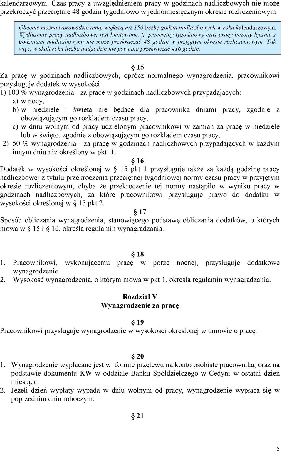 przeciętny tygodniowy czas pracy liczony łącznie z godzinami nadliczbowymi nie może przekraczać 48 godzin w przyjętym okresie rozliczeniowym.