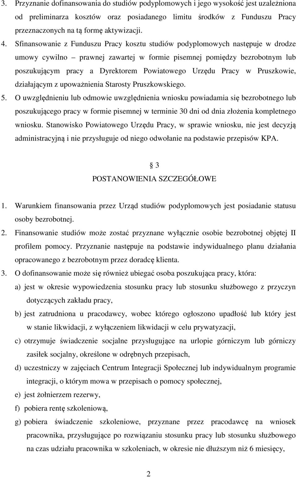 Urzędu Pracy w Pruszkowie, działającym z upoważnienia Starosty Pruszkowskiego. 5.