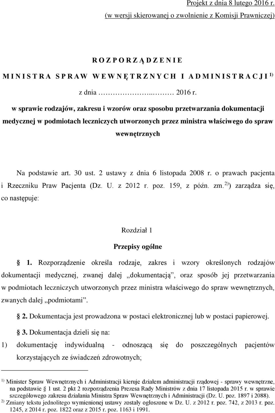 w sprawie rodzajów, zakresu i wzorów oraz sposobu przetwarzania dokumentacji medycznej w podmiotach leczniczych utworzonych przez ministra właściwego do spraw wewnętrznych Na podstawie art. 30 ust.