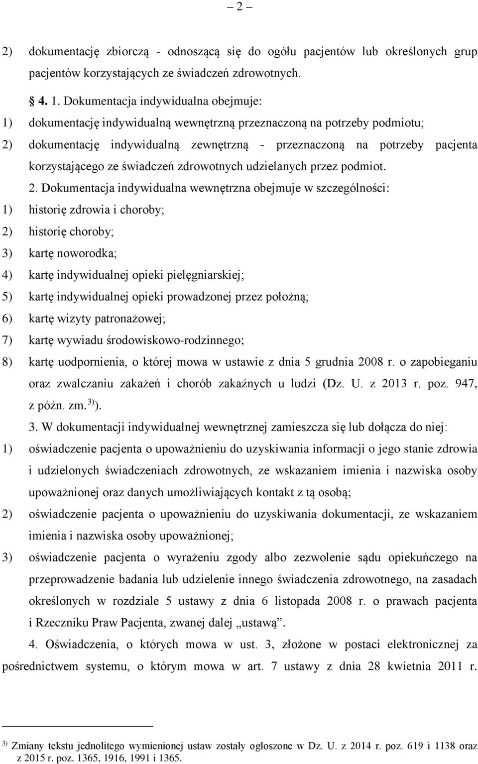 korzystającego ze świadczeń zdrowotnych udzielanych przez podmiot. 2.