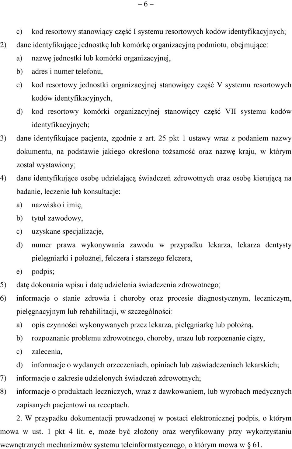 część VII systemu kodów identyfikacyjnych; 3) dane identyfikujące pacjenta, zgodnie z art.