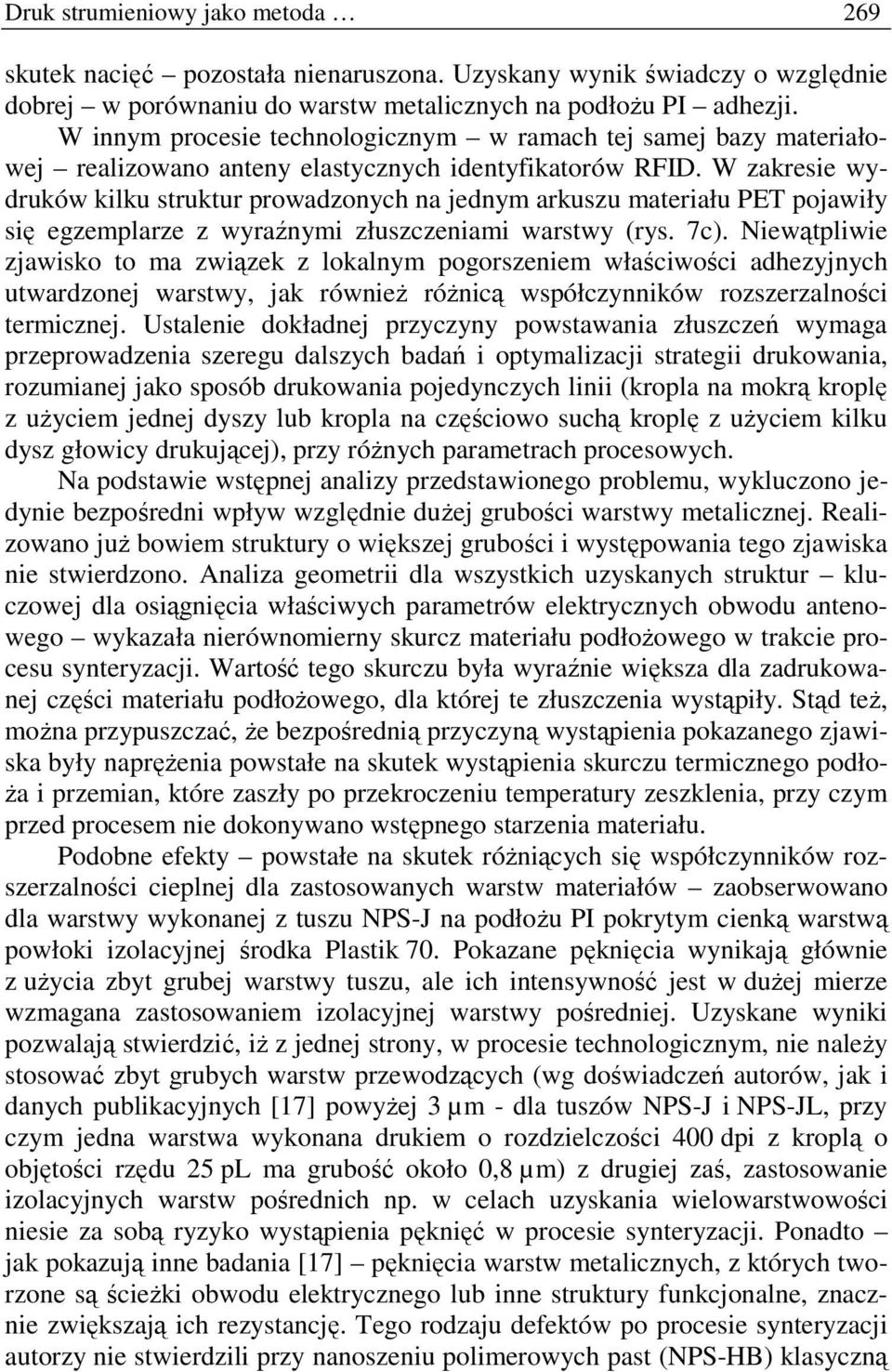 W zakresie wydruków kilku struktur prowadzonych na jednym arkuszu materiału PET pojawiły się egzemplarze z wyraźnymi złuszczeniami warstwy (rys. 7c).