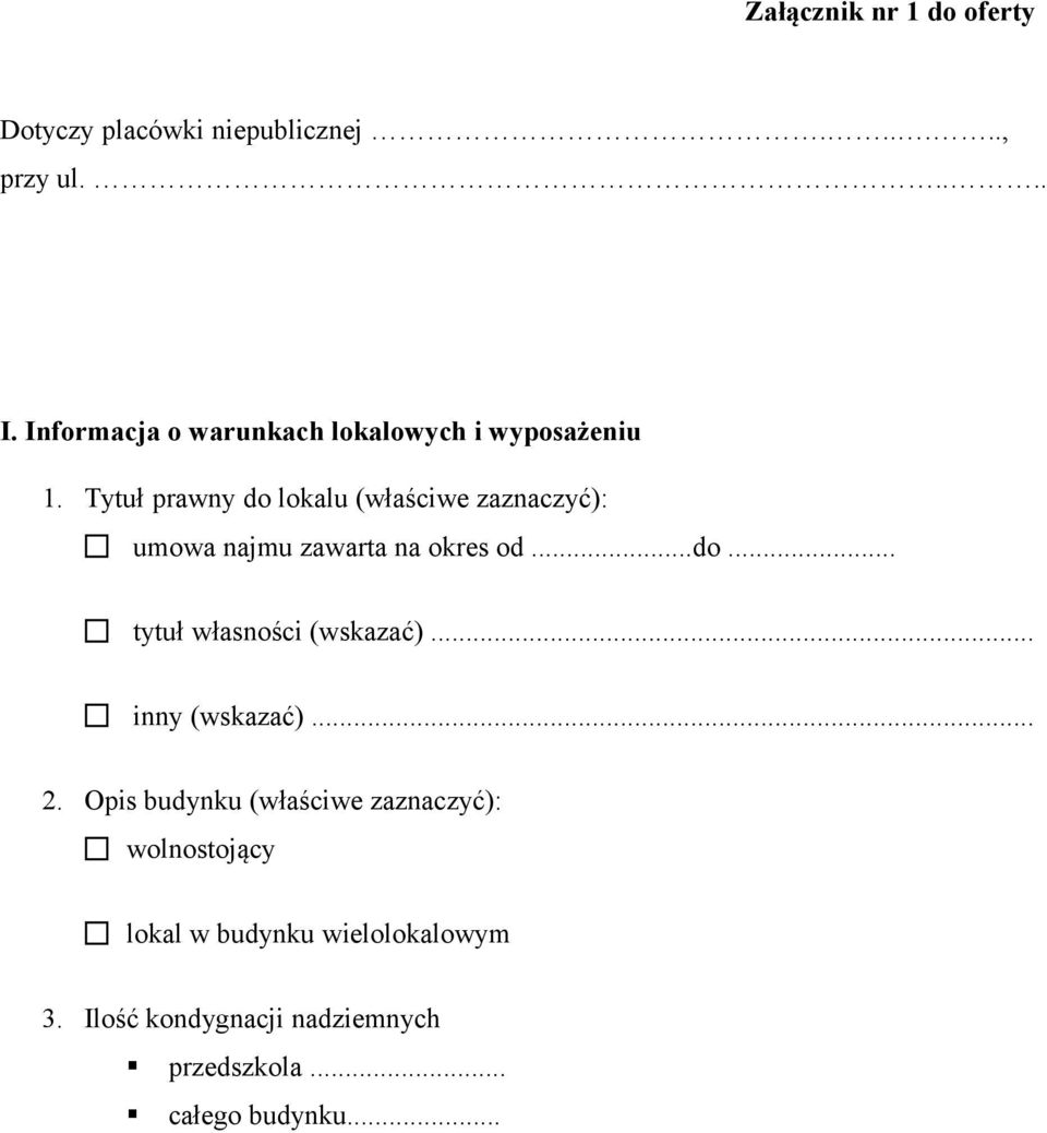 Tytuł prawny do lokalu (właściwe zaznaczyć): umowa najmu zawarta na okres od...do... tytuł własności (wskazać).