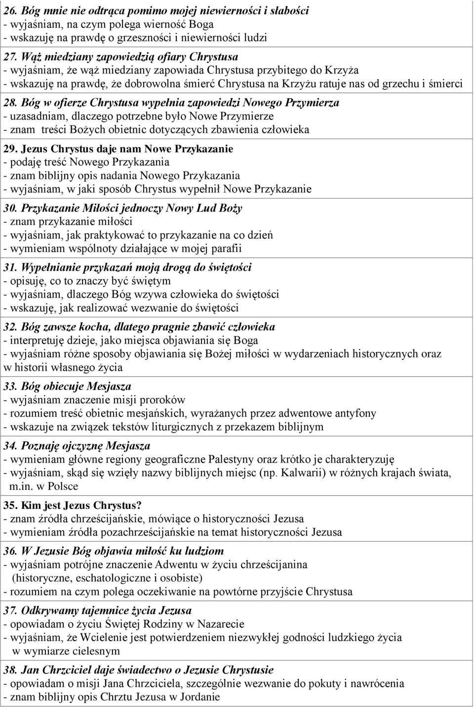 i śmierci 28. Bóg w ofierze Chrystusa wypełnia zapowiedzi Nowego Przymierza - uzasadniam, dlaczego potrzebne było Nowe Przymierze - znam treści Bożych obietnic dotyczących zbawienia człowieka 29.