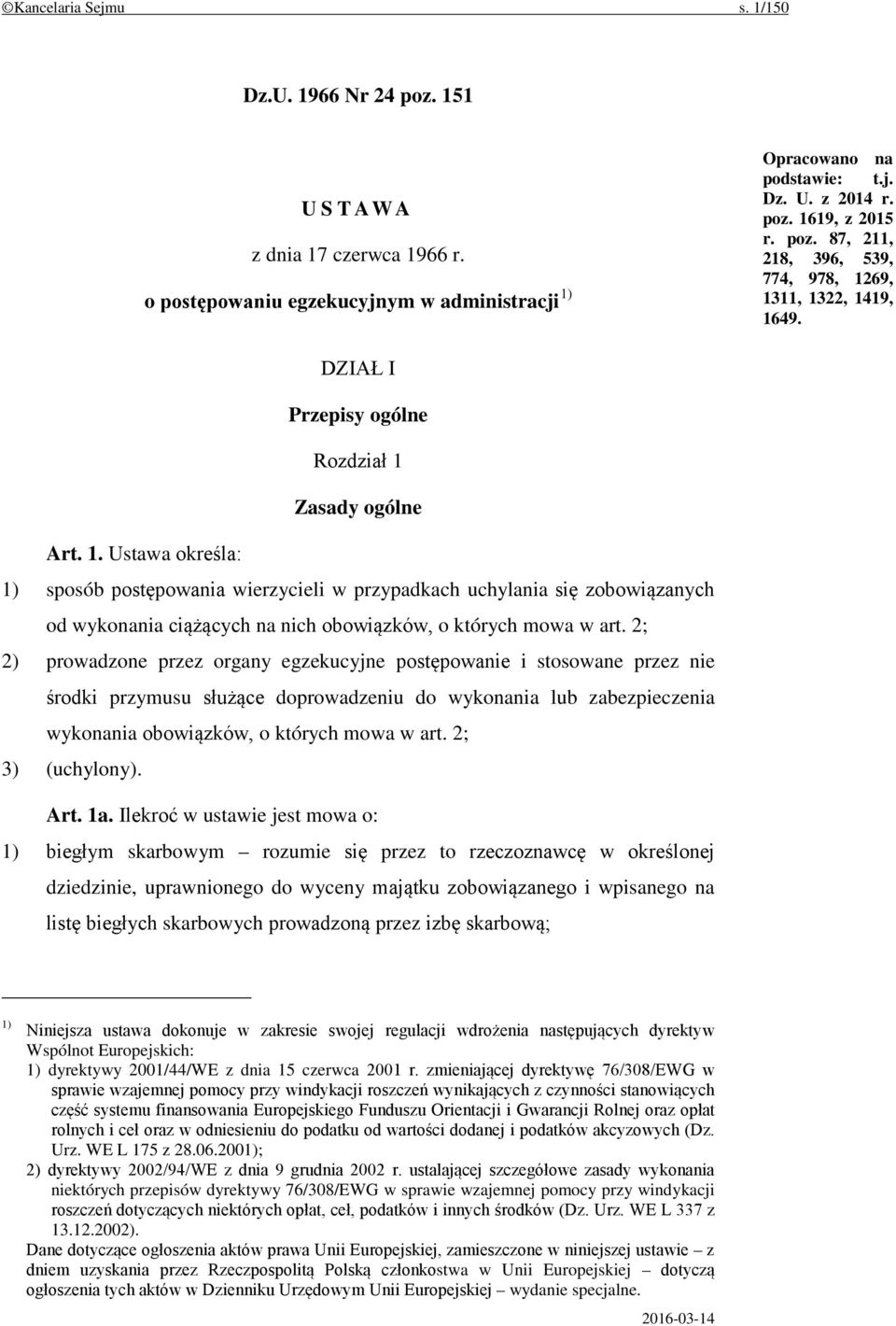 2; 2) prowadzone przez organy egzekucyjne postępowanie i stosowane przez nie środki przymusu służące doprowadzeniu do wykonania lub zabezpieczenia wykonania obowiązków, o których mowa w art.