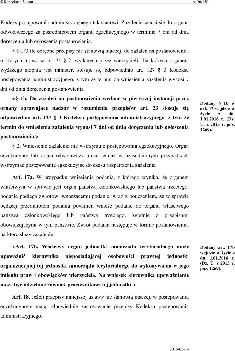 O ile odrębne przepisy nie stanowią inaczej, do zażaleń na postanowienia, o których mowa w art.