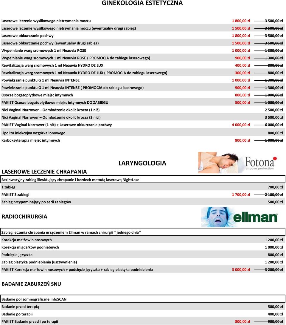 Wypełnianie warg sromowych 1 ml Neauvia ROSE ( PROMOCJA do zabiegu laserowego) 900,00 zł 1 300,00 zł Rewitalizacja warg sromowych 1 ml Neauvia HYDRO DE LUX 400,00 zł 800,00 zł Rewitalizacja warg