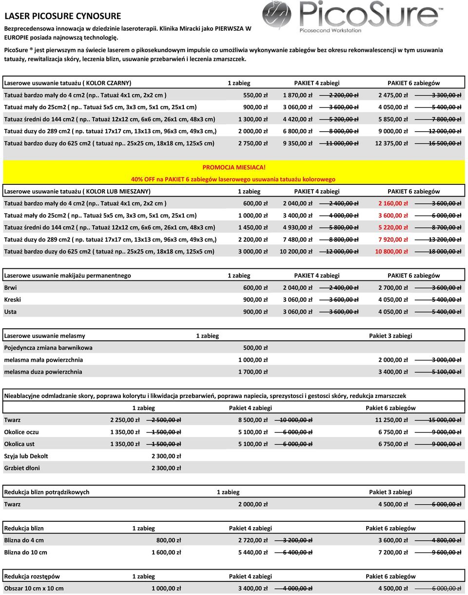 usuwanie przebarwień i leczenia zmarszczek. Laserowe usuwanie tatuażu ( KOLOR CZARNY) PAKIET 4 zabiegi PAKIET 6 zabiegów Tatuaż bardzo mały do 4 cm2 (np.