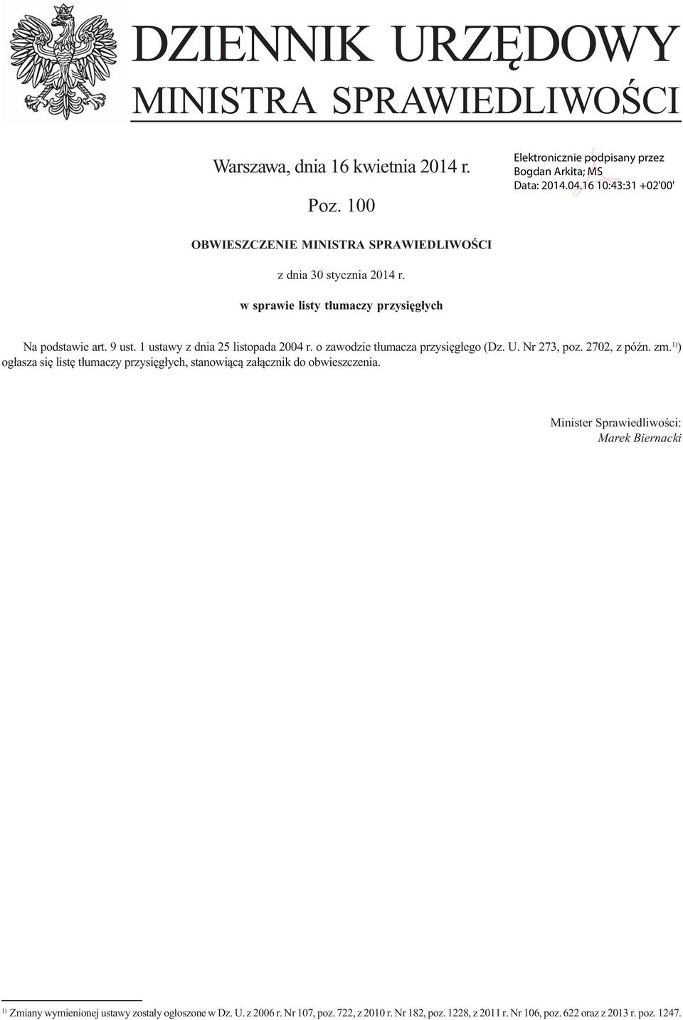 Nr 273, poz. 2702, z późn. zm. 1) ) ogłasza się listę tłumaczy przysięgłych, stanowiącą załącznik do obwieszczenia.