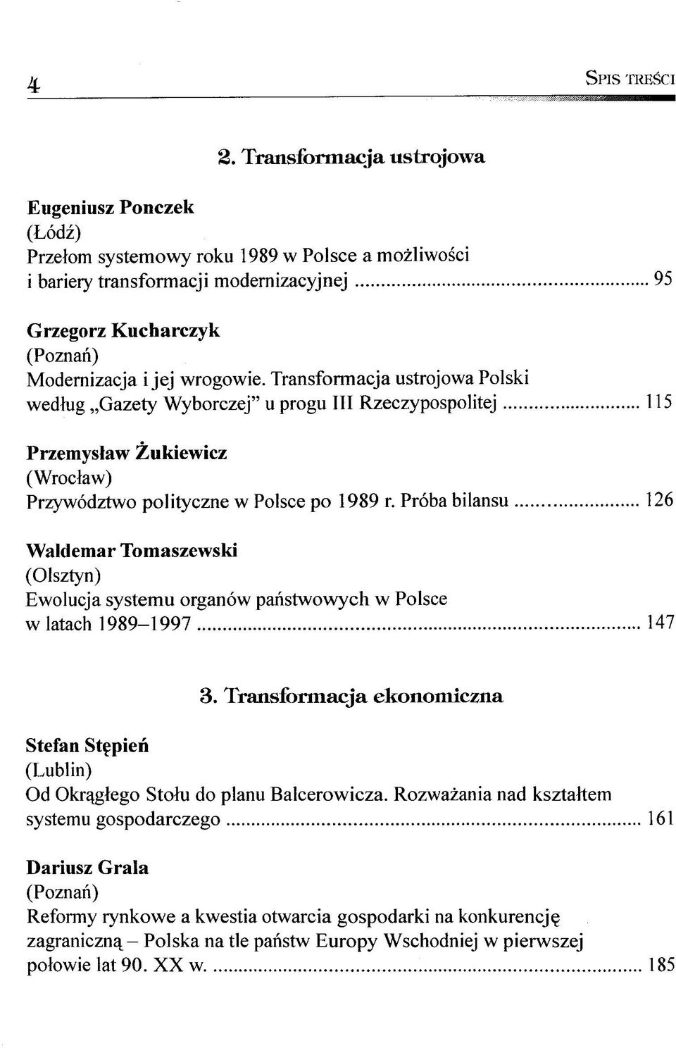 Transformacja ustrojowa Polski wedlug Gazety Wyborczej" u progu III Rzeczypospolitej 115 Przemyslaw Zukiewicz (Wroclaw) Przywödztwo polityczne w Polsce po 1989 r.