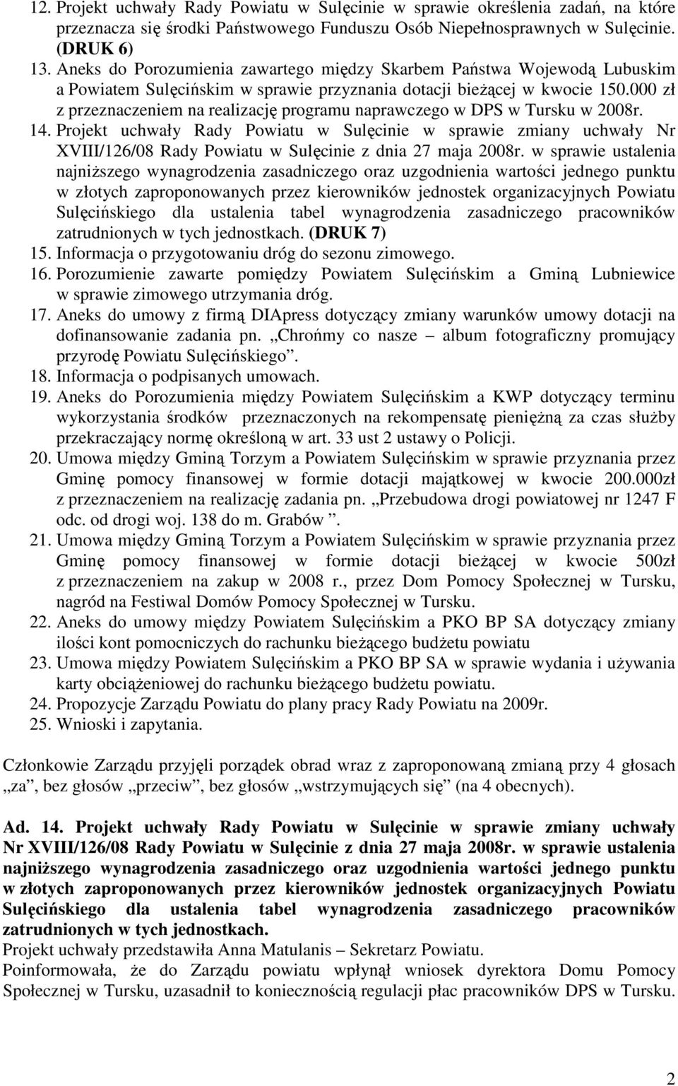 000 zł z przeznaczeniem na realizację programu naprawczego w DPS w Tursku w 2008r. 14.