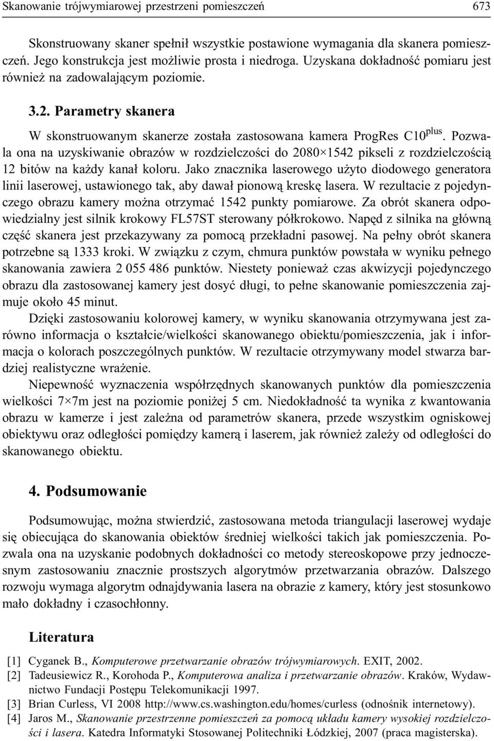 Pozwala ona na uzyskiwanie obrazów w rozdzielczoœci do 2080 1542 pikseli z rozdzielczoœci¹ 12 bitów na ka dy kana³ koloru.