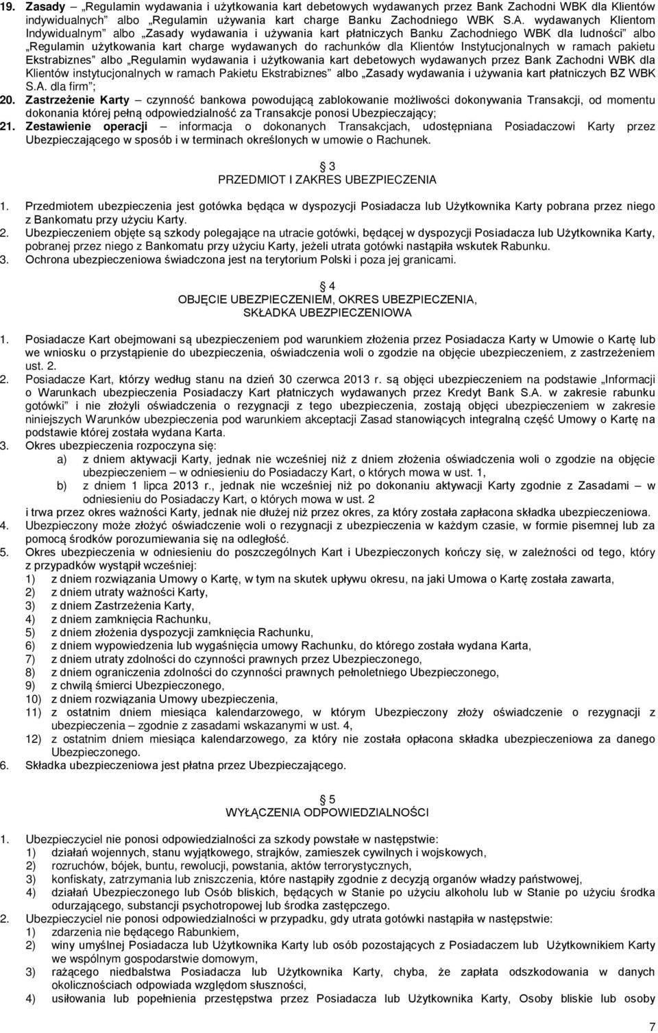 Instytucjonalnych w ramach pakietu Ekstrabiznes albo Regulamin wydawania i użytkowania kart debetowych wydawanych przez Bank Zachodni WBK dla Klientów instytucjonalnych w ramach Pakietu Ekstrabiznes