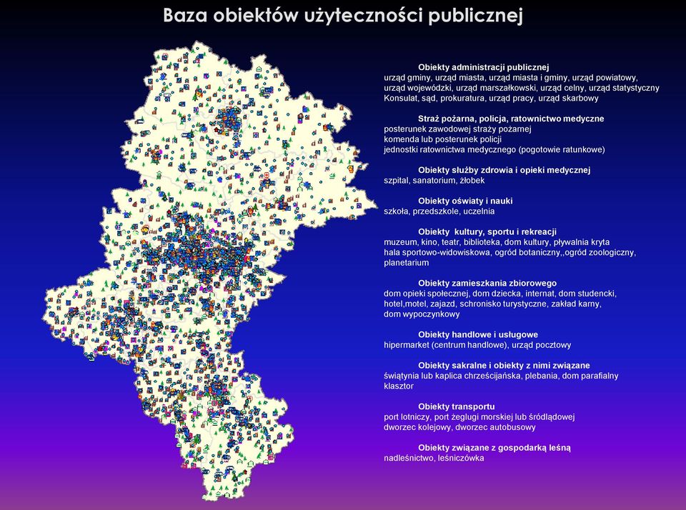 ratownictwa medycznego (pogotowie ratunkowe) Obiekty służby zdrowia i opieki medycznej szpital, sanatorium, żłobek Obiekty oświaty i nauki szkoła, przedszkole, uczelnia Obiekty kultury, sportu i