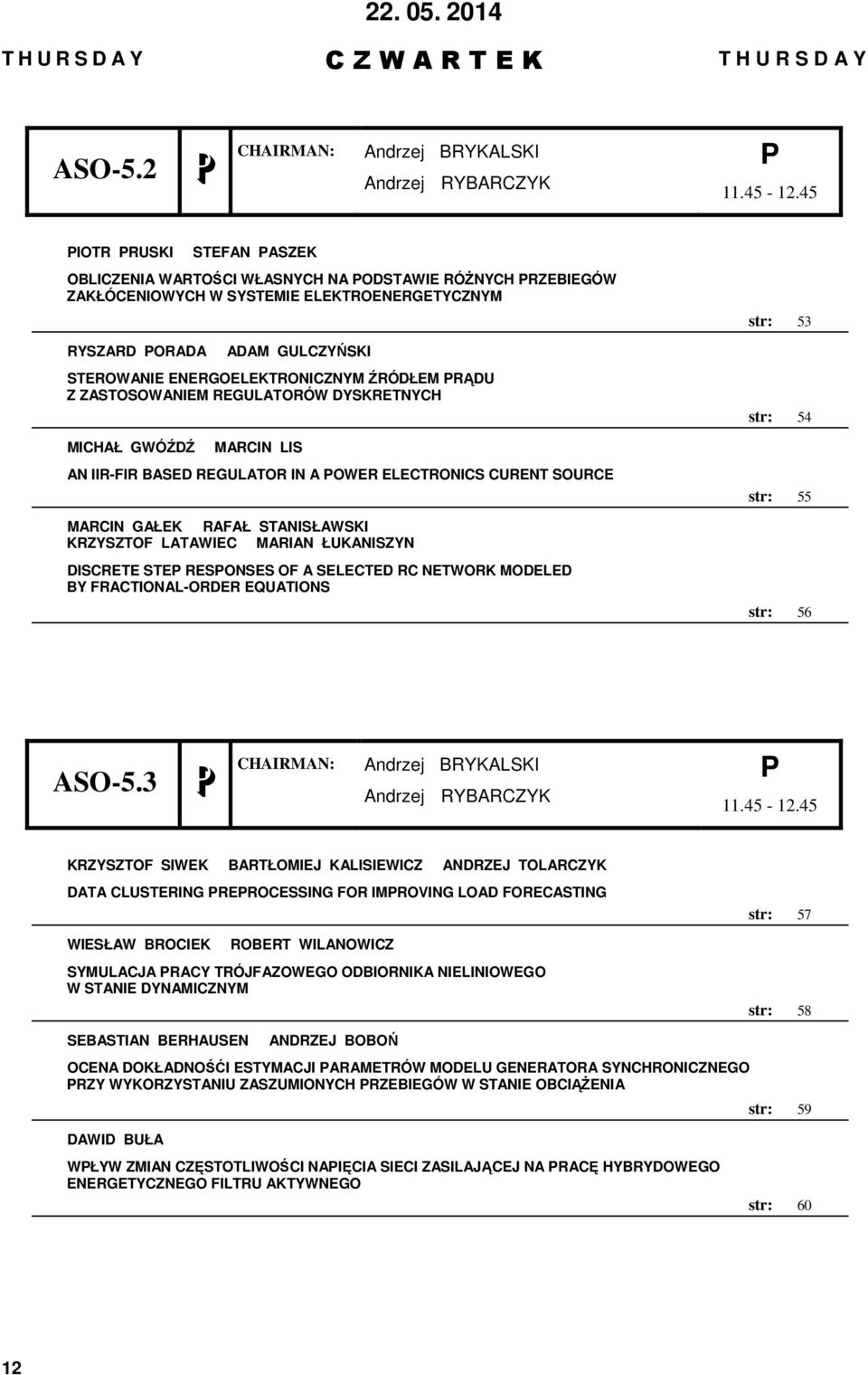 ŹRÓDŁEM RĄDU Z ZASTOSOWANIEM REGULATORÓW DYSKRETNYCH MICHAŁ GWÓŹDŹ MARCIN LIS AN IIR-FIR BASED REGULATOR IN A OWER ELECTRONICS CURENT SOURCE MARCIN GAŁEK RAFAŁ STANISŁAWSKI KRZYSZTOF LATAWIEC MARIAN