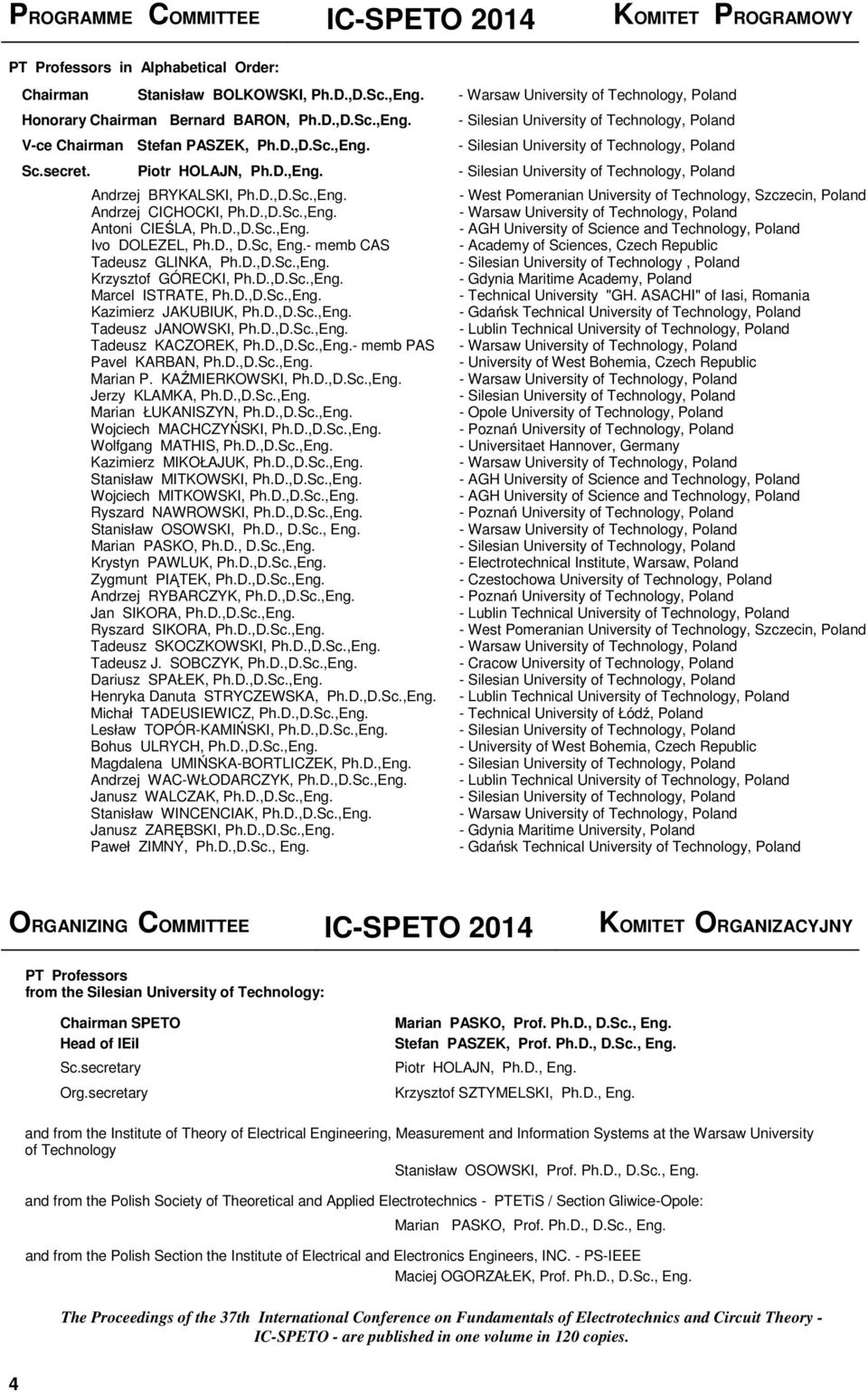 secret. iotr HOLAJN, h.d.,eng. - Silesian University of Technology, oland Andrzej BRYKALSKI, h.d.,d.sc.,eng. - West omeranian University of Technology, Szczecin, oland Andrzej CICHOCKI, h.d.,d.sc.,eng. - Warsaw University of Technology, oland Antoni CIEŚLA, h.