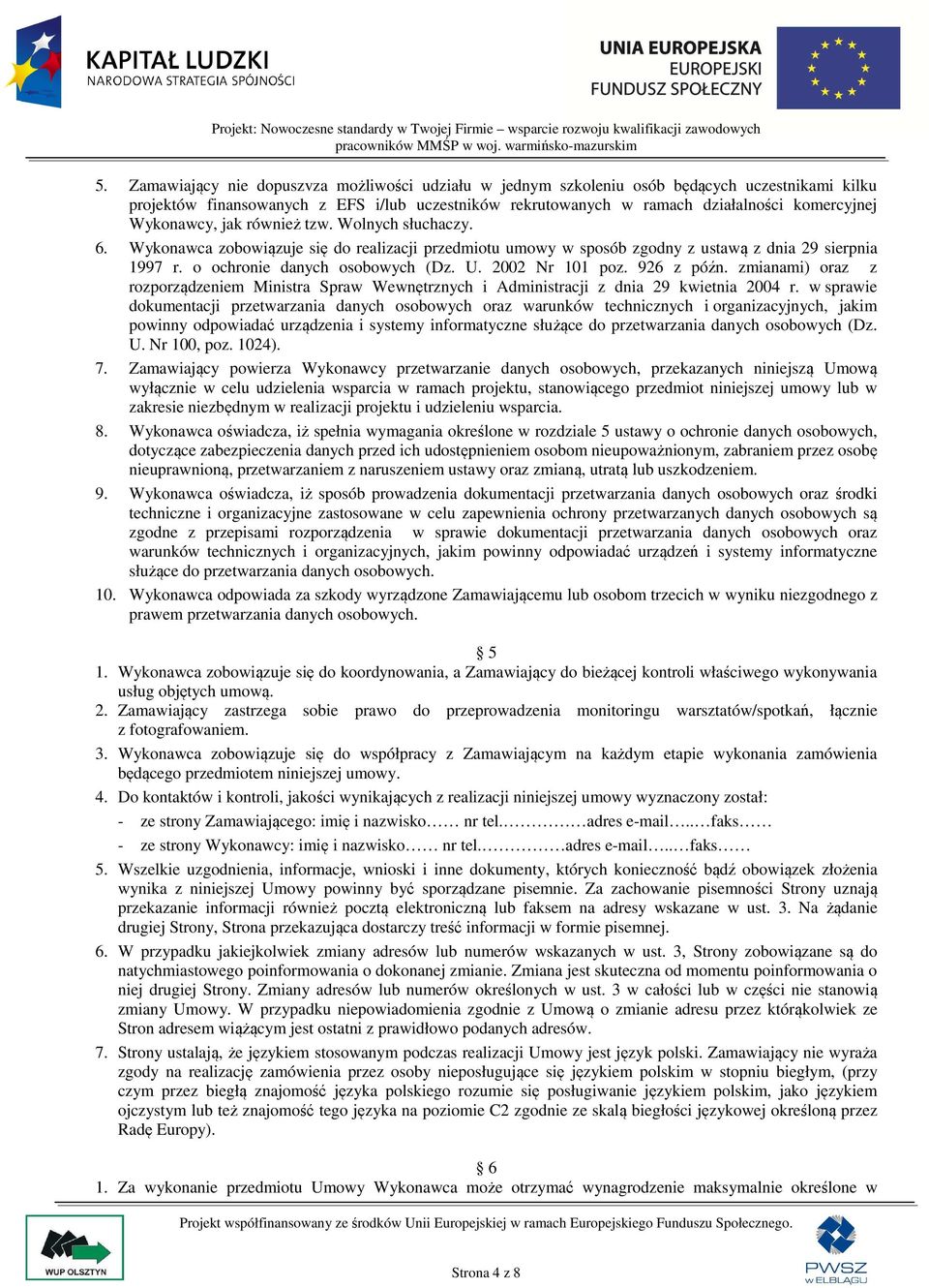 2002 Nr 101 poz. 926 z późn. zmianami) oraz z rozporządzeniem Ministra Spraw Wewnętrznych i Administracji z dnia 29 kwietnia 2004 r.