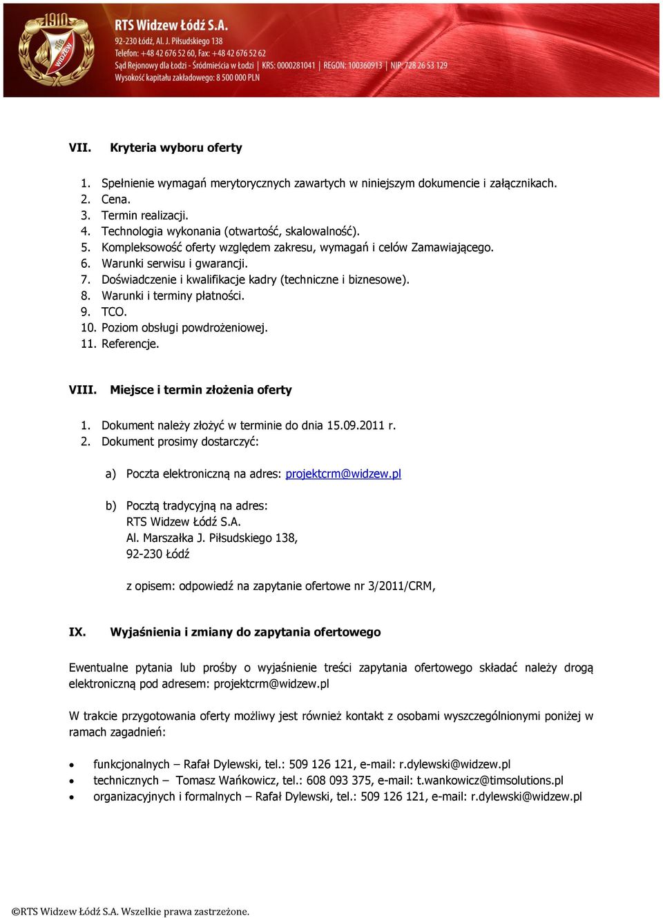 TCO. 10. Poziom obsługi powdrożeniowej. 11. Referencje. VIII. Miejsce i termin złożenia oferty 1. Dokument należy złożyć w terminie do dnia 15.09.2011 r. 2.