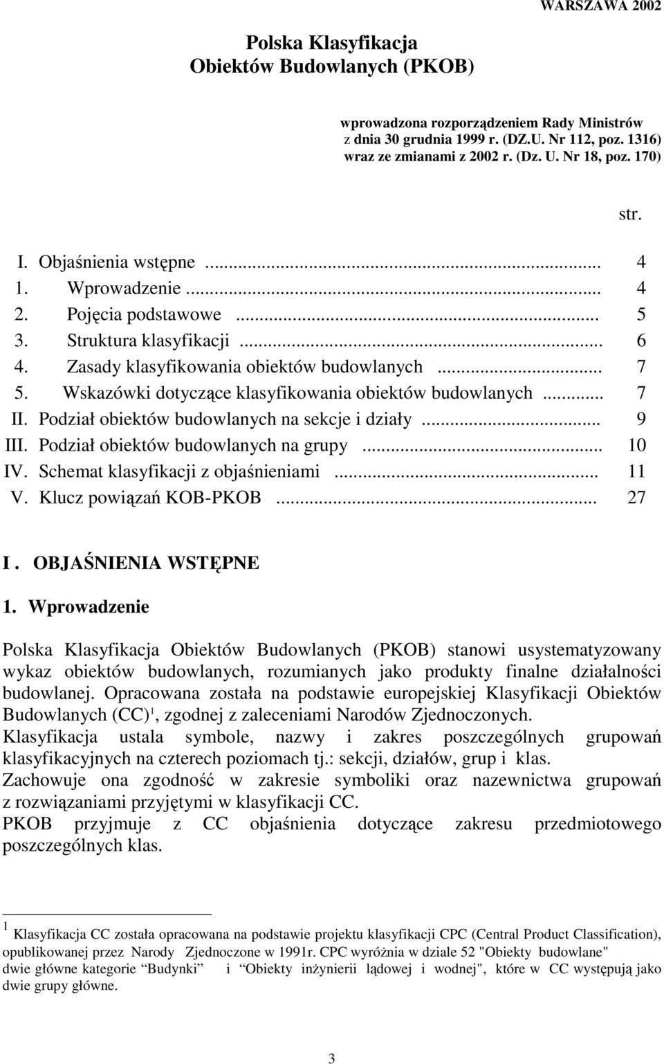 Wskazówki dotyczące klasyfikowania obiektów budowlanych... 7 II. Podział obiektów budowlanych na sekcje i działy... 9 III. Podział obiektów budowlanych na grupy... 10 IV.