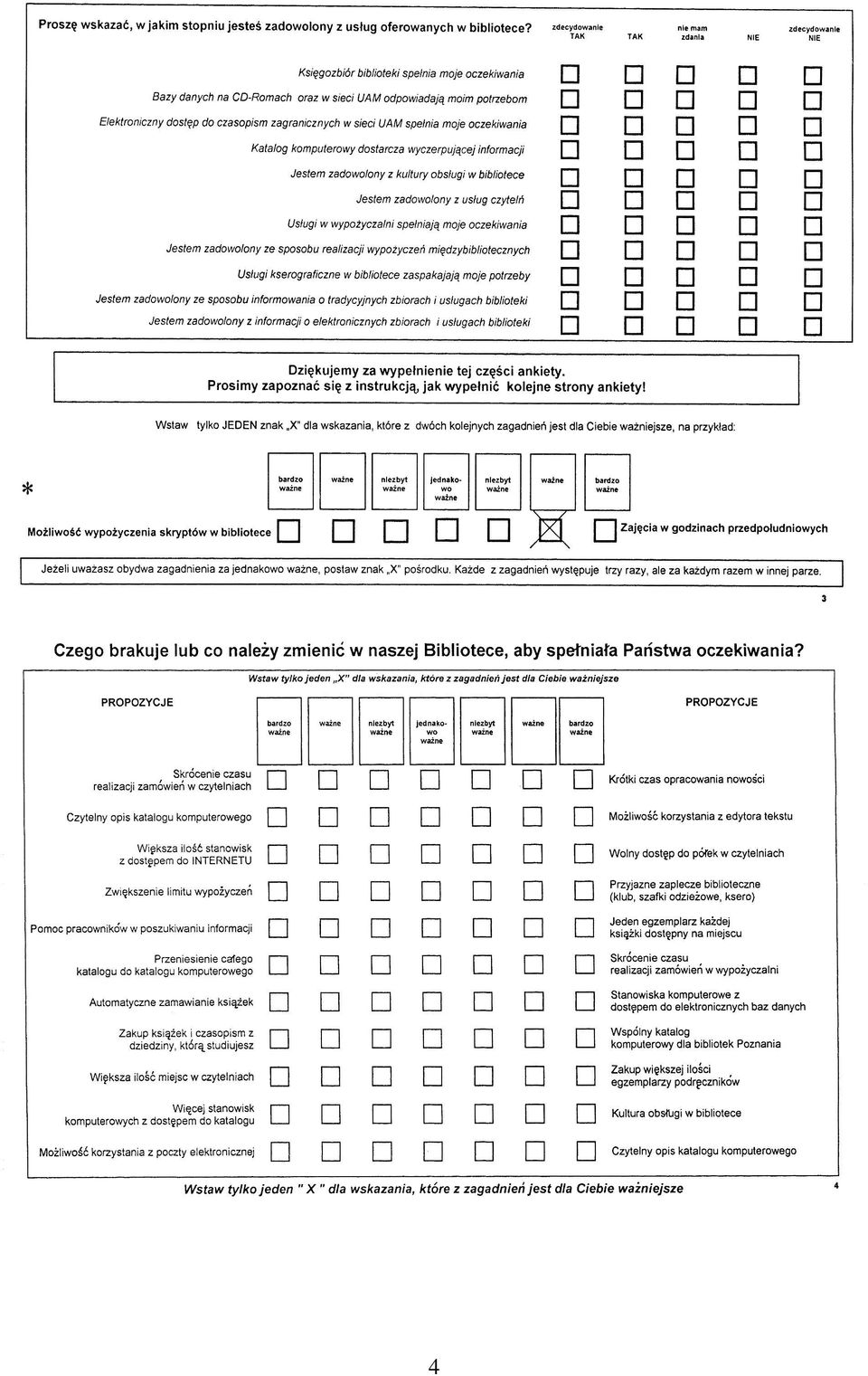 Zadanie ankieterów było dość kłopotliwe ze względu na rozproszenie obiektów uniwersyteckich i sal wykładowych. Dane do ankiet zbierało 12 bibliotekarzy oddelegowanych przez Dyrektora Biblioteki.