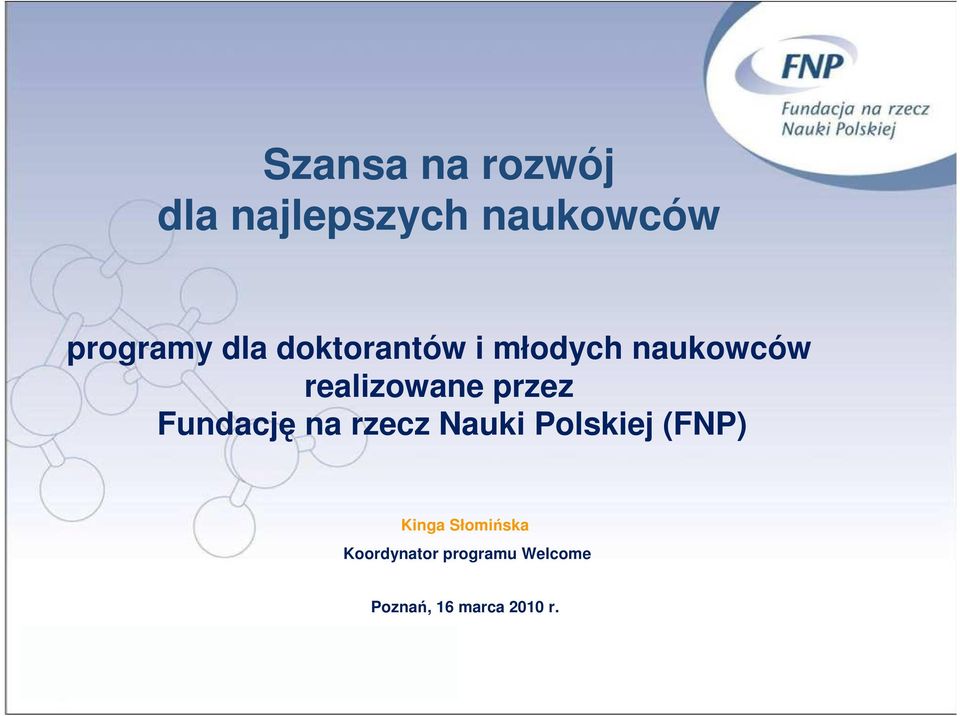 Fundację na rzecz Nauki Polskiej (FNP) Kinga