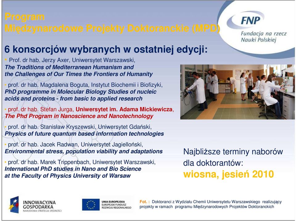 Magdalena Boguta, Instytut Biochemii i Biofizyki, PhD programme in Molecular Biology Studies of nucleic acids and proteins - from basic to applied research prof. dr hab. Stefan Jurga, Uniwersytet im.