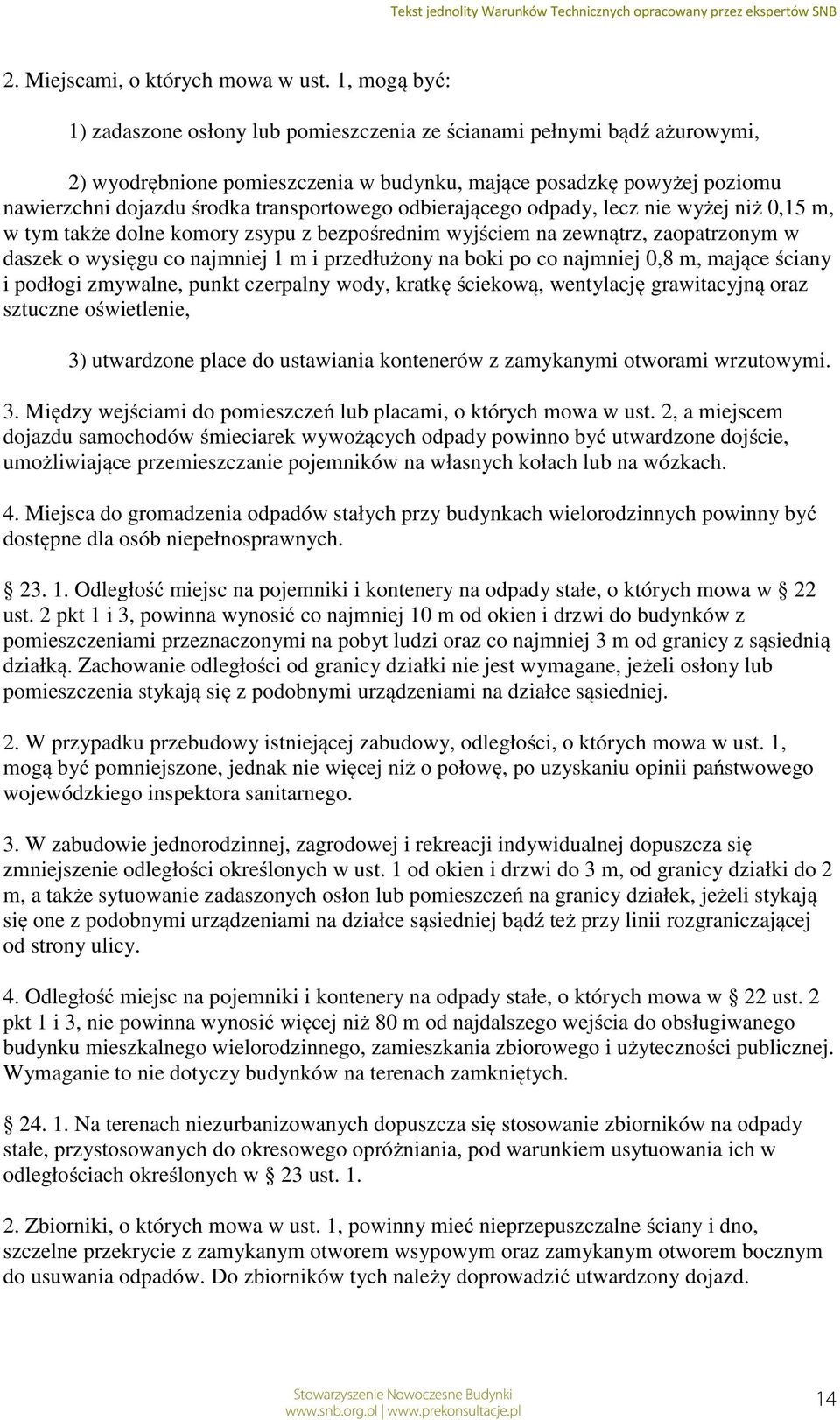 transportowego odbierającego odpady, lecz nie wyżej niż 0,15 m, w tym także dolne komory zsypu z bezpośrednim wyjściem na zewnątrz, zaopatrzonym w daszek o wysięgu co najmniej 1 m i przedłużony na