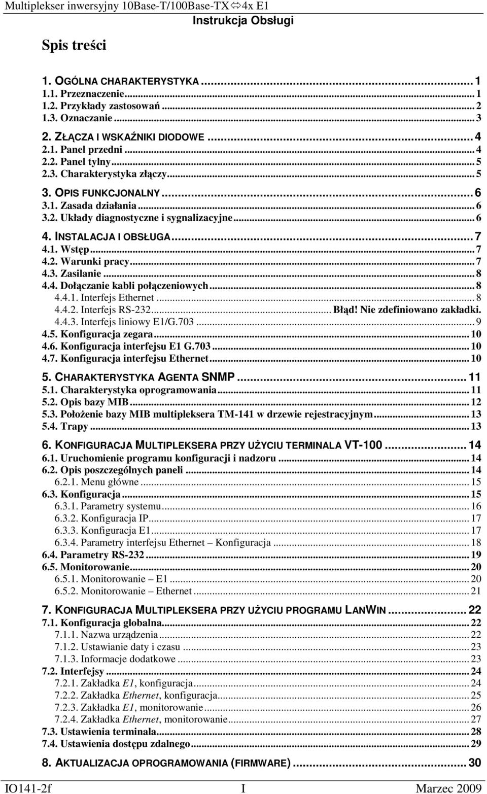 .. 7 4.3. Zasilanie... 8 4.4. Dołączanie kabli połączeniowych... 8 4.4.1. Interfejs Ethernet... 8 4.4.2. Interfejs RS-232... Błąd! Nie zdefiniowano zakładki. 4.4.3. Interfejs liniowy E1/G.703... 9 4.