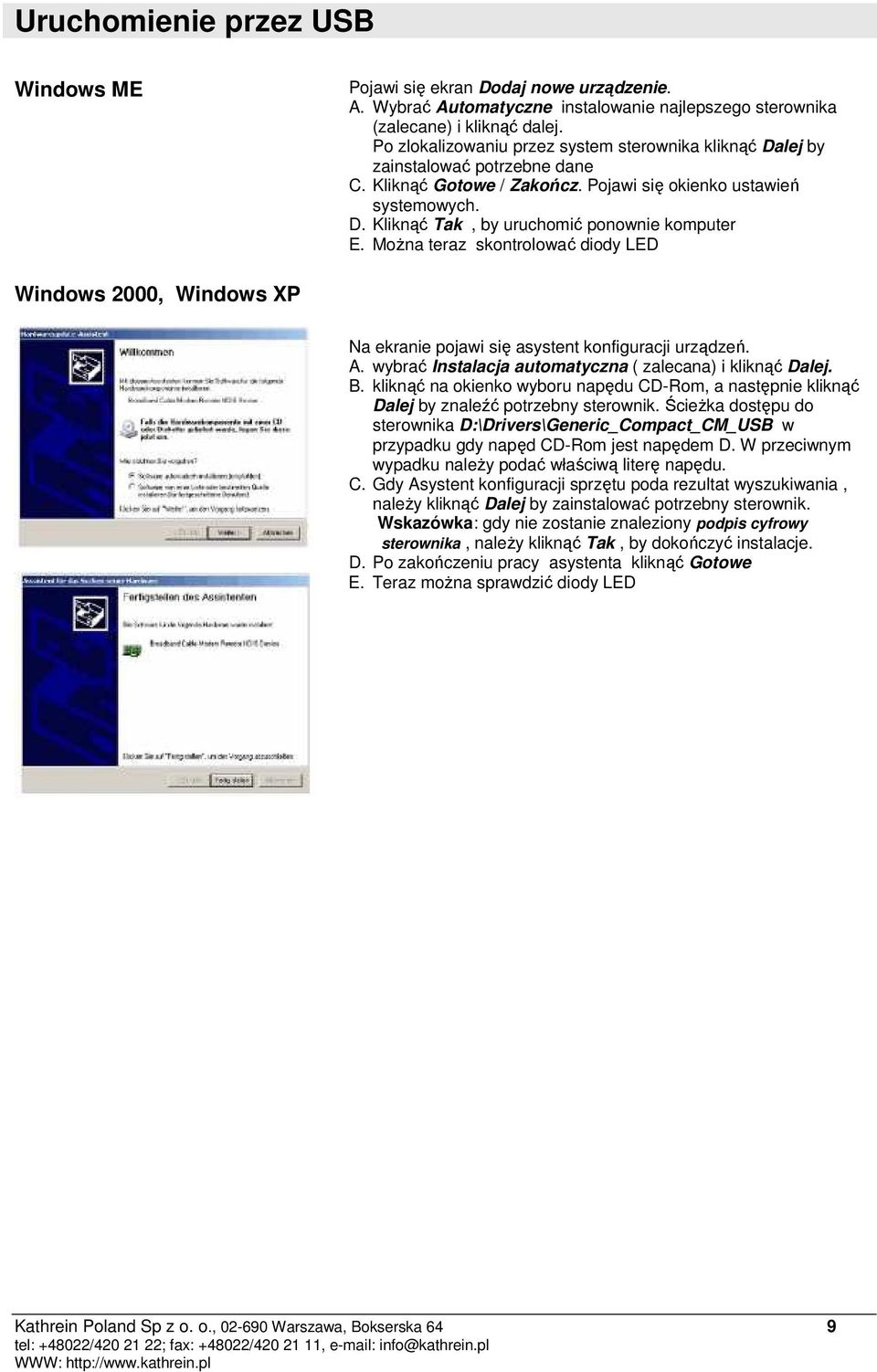 MoŜna teraz skontrolować diody LED Windows 2000, Windows XP Na ekranie pojawi się asystent konfiguracji urządzeń. A. wybrać Instalacja automatyczna ( zalecana) i kliknąć Dalej. B.