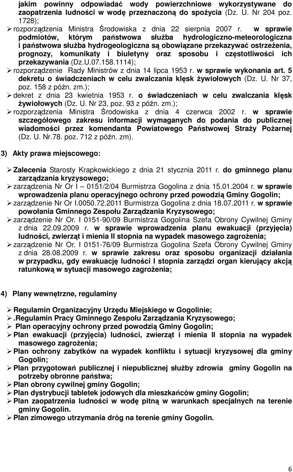 w sprawie podmiotów, którym państwowa służba hydrologiczno-meteorologiczna i państwowa służba hydrogeologiczna są obowiązane przekazywać ostrzeżenia, prognozy, komunikaty i biuletyny oraz sposobu i