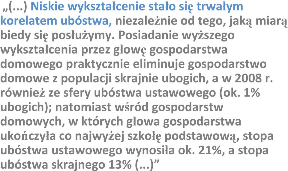 skrajnie ubogich, a w 2008 r. również ze sfery ubóstwa ustawowego (ok.