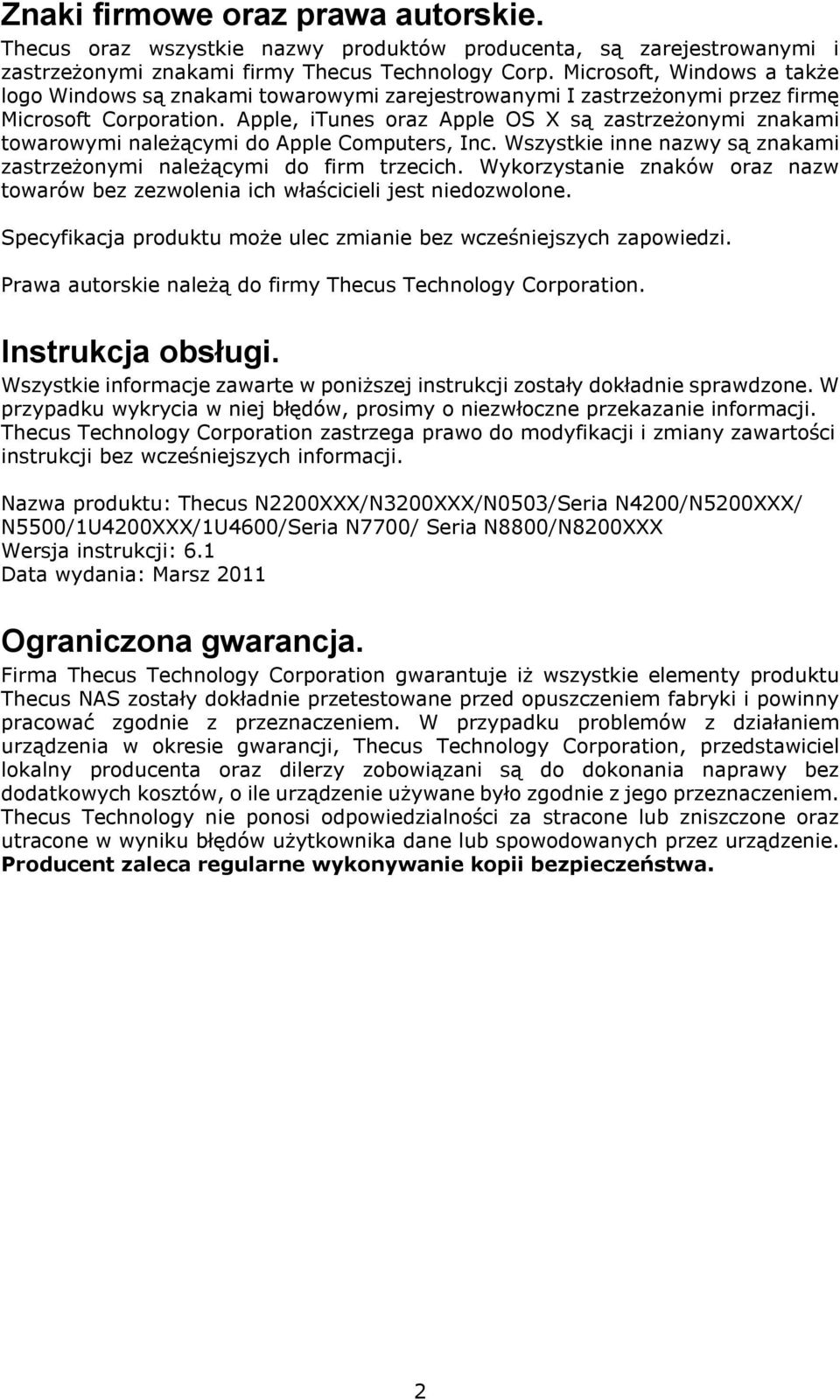 Apple, itunes oraz Apple OS X są zastrzeżonymi znakami towarowymi należącymi do Apple Computers, Inc. Wszystkie inne nazwy są znakami zastrzeżonymi należącymi do firm trzecich.