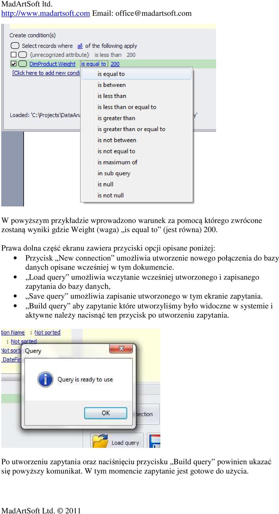 Load query umożliwia wczytanie wcześniej utworzonego i zapisanego zapytania do bazy danych, Save query umożliwia zapisanie utworzonego w tym ekranie zapytania.