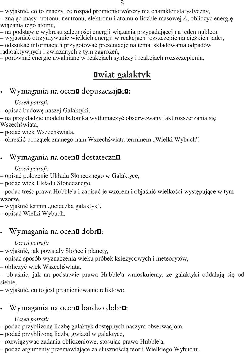 prezentację na temat składowania odpadów radioaktywnych i związanych z tym zagrożeń, porównać energie uwalniane w reakcjach syntezy i reakcjach rozszczepienia.