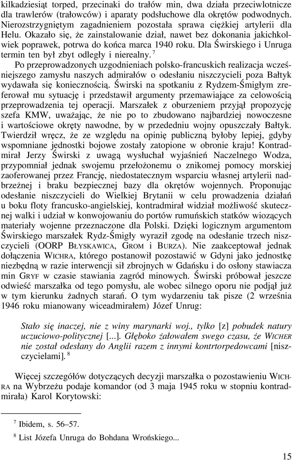 Dla Świrskiego i Unruga termin ten był zbyt odległy i nierealny.