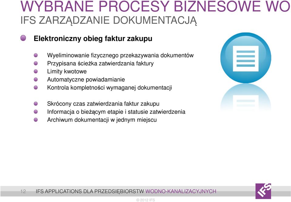 powiadamianie Kontrola kompletności wymaganej dokumentacji Skrócony czas zatwierdzania faktur zakupu Informacja o