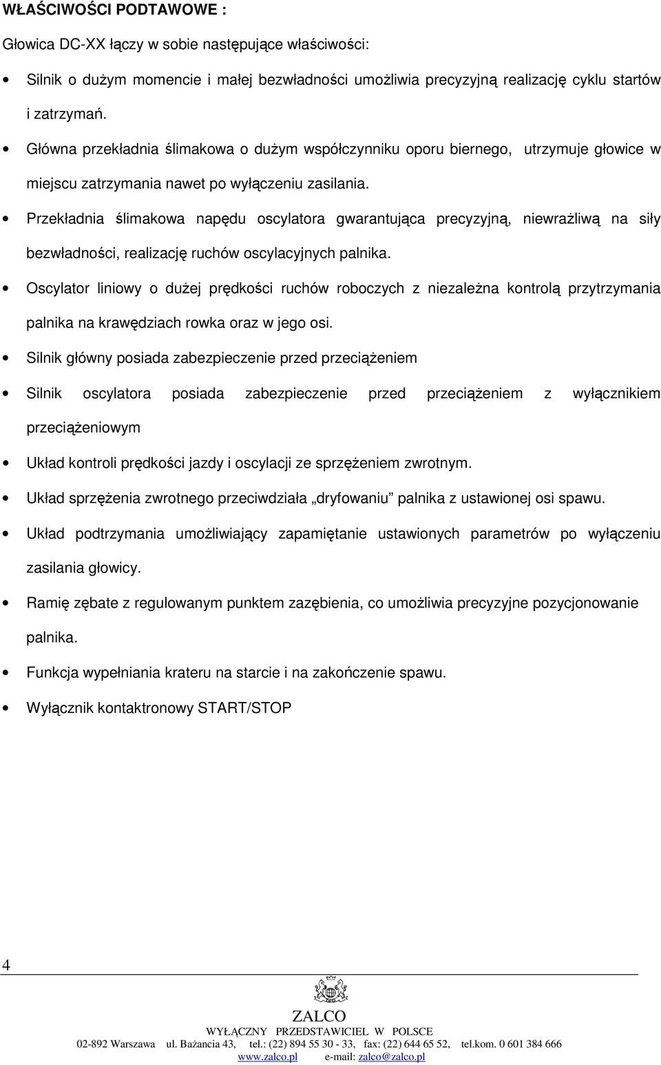 Przekładnia ślimakowa napędu oscylatora gwarantująca precyzyjną, niewraŝliwą na siły bezwładności, realizację ruchów oscylacyjnych palnika.