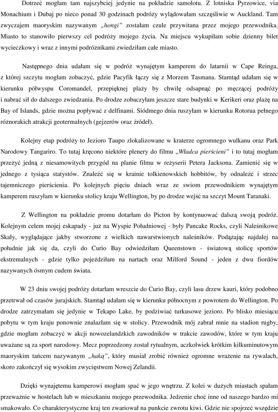 Na miejscu wykupiłam sobie dzienny bilet wycieczkowy i wraz z innymi podróżnikami zwiedziłam całe miasto.