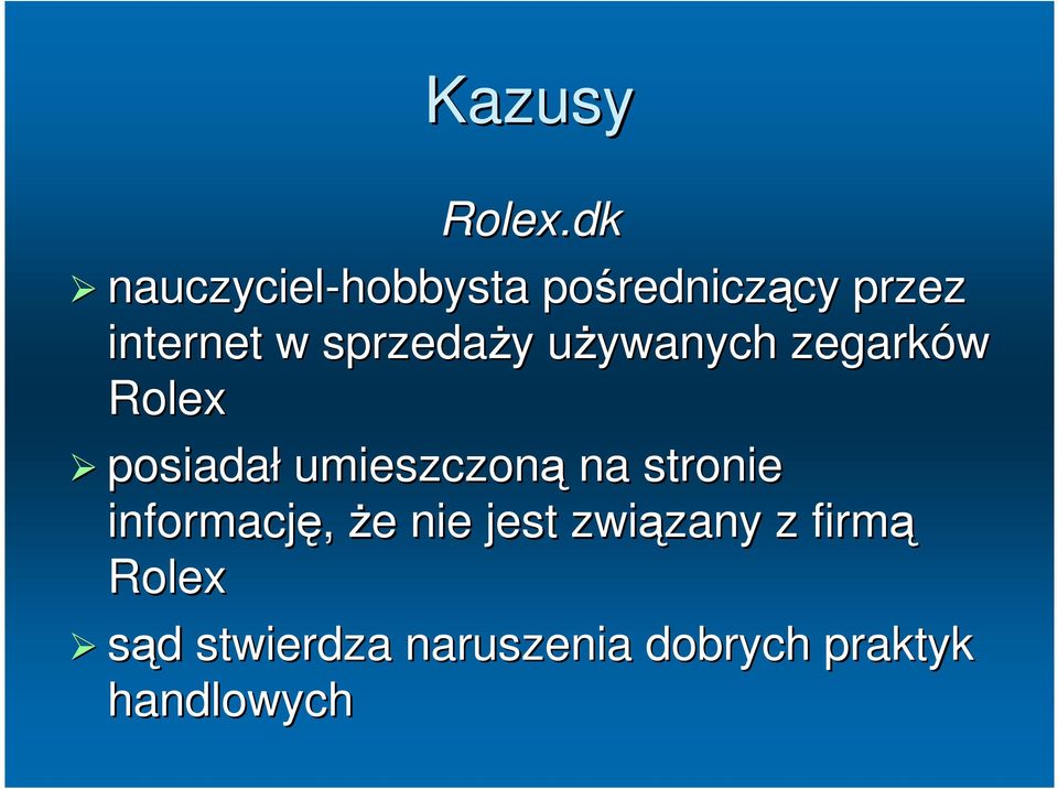 sprzedaŝy uŝywanych zegarków Rolex posiadał umieszczoną