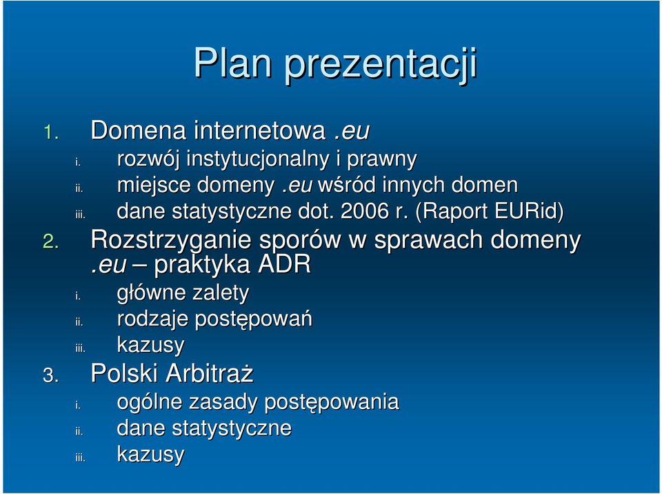 Rozstrzyganie sporów w sprawach domeny.eu praktyka ADR i. główne zalety ii.